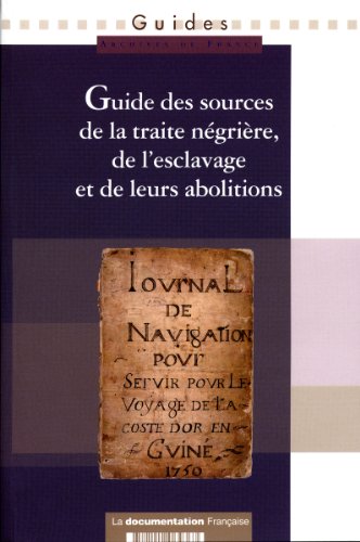 Guide des sources de la traite négrière, de l'esclavage et de leurs abolitions