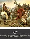 A History of the Roman Empire from Its Foundation to the Death of Marcus Aurelius (27 B.C. - 180 A.D.)