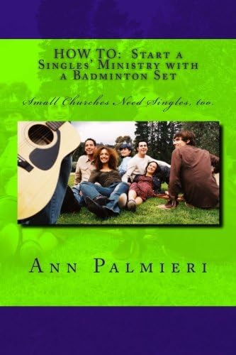 HOW TO: Start a Singles' Ministry with a Badminton Set: Small Churches Need Singles, too. Paperback – Large Print, 1 Oct 2015
