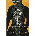 This Bridge Called My Back, Fortieth Anniversary Edition: Writings by Radical Women of Color
