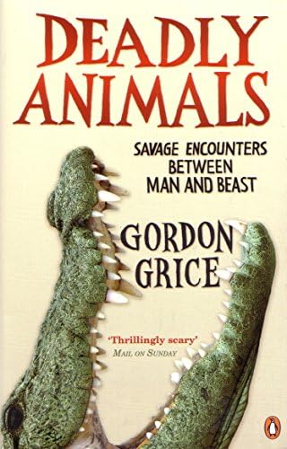 The Book of Deadly Animals: Savage Encounters Between Man and Beast