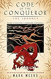Code of the Conqueror - The Journey: A 21st Century Crusade For Self - Mastery