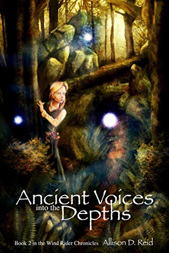 Ancient Voices: Into the Depths (Wind Rider Chronicles Book 2) by Allison D. Reid