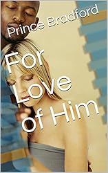 For Love of Him