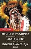 Rituels et pratiques magiques des indiens d'Amérique : L'aspiration chamanique de la spiritualité by