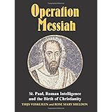 Operation Messiah: St Paul, Roman Intelligence and the Birth of Christianity