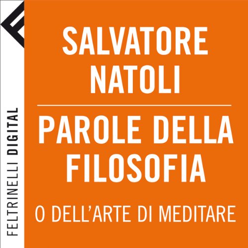 Parole della filosofia [Words of Philosophy]: o dell’arte di meditare