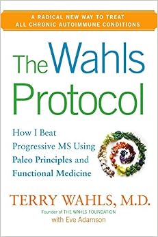 The Wahls Protocol: How I Beat Progressive MS Using Paleo Principles and Functional Medicine, by Terry Wahls MD The Wahls Protocol: How I Beat Progressive MS Using Paleo Principles and Functional Medicine, by Terry Wahls MD