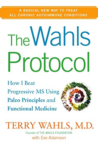 The Wahls Protocol: How I Beat Progressive MS Using Paleo Principles and Functional Medicine - Thumbnail 3