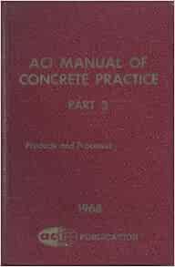 ACI MANUAL OF CONCRETE PRACTICE PART 3: PRODUCTS AND PROCESSES, 1968