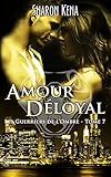 Les Guerriers de l'Ombre 7 : Amour Deloyal (French Edition) by