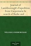 Journal of Landsborough's Expedition from Carpentaria In search of Burke and Wills Journal of Landsb by 