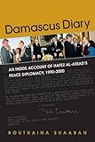 "Damascus Diary An Inside Account of Hafez al-Assad's Peace Diplomacy, 1990-2000" av Bouthaina Shaaban