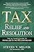 Tax Relief and Resolution: The Ultimate Guide to Paying Less to the IRS Starting Now by Steven Melnik