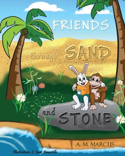 FRIENDS through SAND and STONE: Children's Picture Book On The Value Of Forgiveness And Friendship (Friendship Books for Kids)