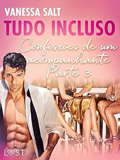 Livro Tudo Incluso — Confissões de um acompanhante Parte 3 - Conto Erótico (LUST)