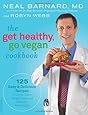 The Get Healthy, Go Vegan Cookbook: 125 Easy and Delicious Recipes to Jump-Start Weight Loss and Help You Feel Great