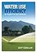 Water Use Efficiency for Irrigated Turf and Landscape (Landlinks Press) by Geoff Connellan