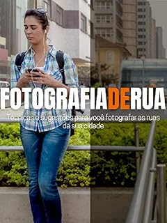 Livro Fotografia de rua: Técnicas e sugestões para você fotografar pelas ruas da sua cidade.