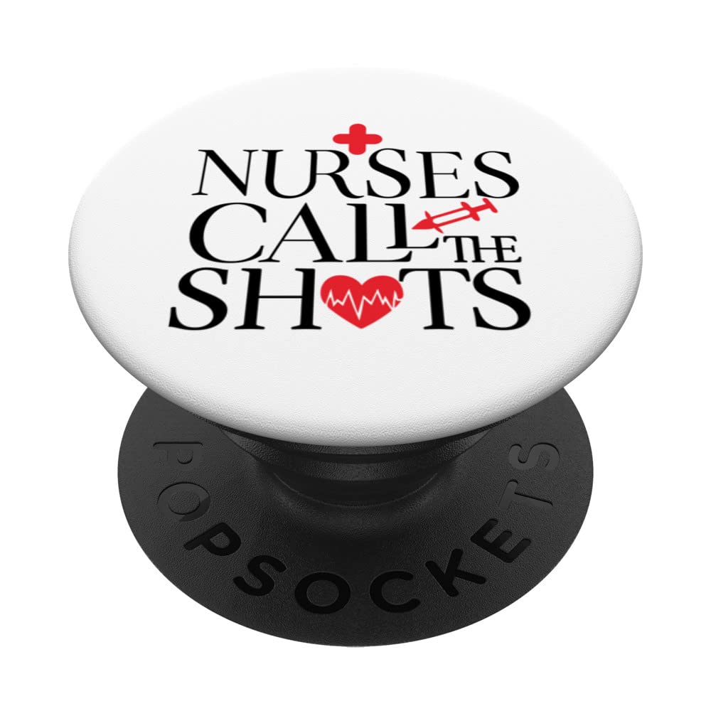 Nurses call the shots Job Hospital Quote Support PopSockets Swappable PopGrip