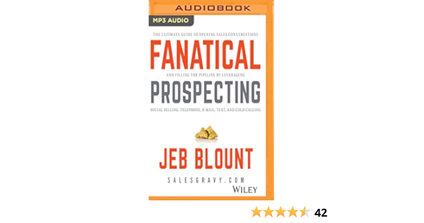 Fanatical Prospecting Jeb Blount Jeremy Arthur Jeb Blount Amazon Com Books