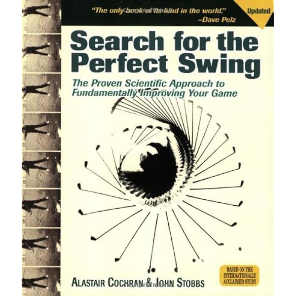 Search for the Perfect Swing: The Proven Scientific Approach to