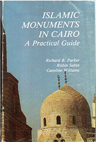 Islamic Monuments in Cairo: A Practical Guide, by Steven W. Parker