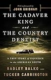 The Cadaver King and the Country Dentist: A True Story of Injustice in the American South