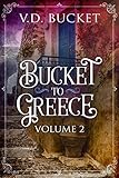 Bucket To Greece Volume 2: A Comical Living Abroad Adventure by V.D. Bucket