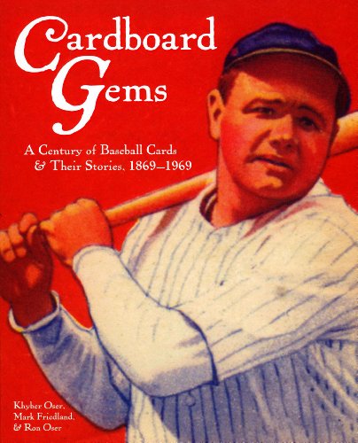 Cardboard Gems: A Century of Baseball Cards: A Century of Baseball Cards & Their Stories, 1869-1969 by 