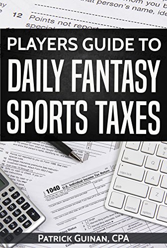 F.r.e.e Players Guide To Daily Fantasy Sports Taxes (Tax Year 2017 Book 1)<br />[D.O.C]