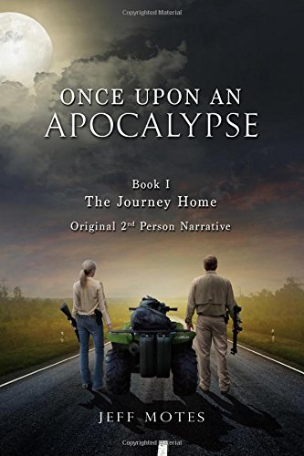 Once Upon an Apocalypse: Book 1 - The Journey Home (Volume 1) by Jeff Motes