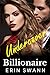 Undercover Billionaire: Covington Billionaires #10 (An Enemies to Lovers Romance) by Erin Swann, Jessica Royer Ocken