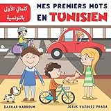 Mes Premiers Mots En Tunisien : كلماتي الأولى بالتونسية: (Apprendre le tunisien by Bachar Karroum, Jesus Vazquez Prada