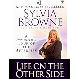 Life on the Other Side: A Psychic's Tour of the Afterlife