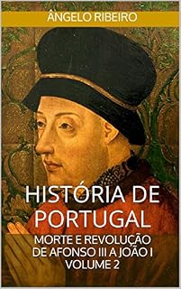 Livro História de Portugal: Morte e Revolução: De Afonso III a João I - Volume 2