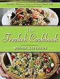 The Freekeh Cookbook: Healthy, Delicious, Easy-to-Prepare Meals with America's Hottest Grain by Bonnie Matthews