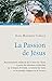 La Passion de Jésus : De Gethsémani au Sépulcre ; reconstitution à partir des connaissances scie by