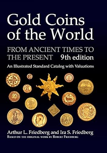 Download Gold Coins of the World: From Ancient Times to the Present; an Illustrated Standard Catalog with Valuations PDF