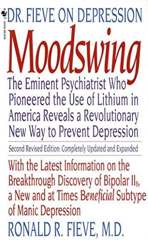 Moodswing: Dr. Fieve on Depression: The Eminent Psychiatrist Who Pioneered the Use of Lithium in America Reveals a Revolutionary New Way to Prevent Depression