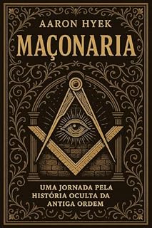 Livro MAÇONARIA: Uma jornada pela história oculta da antiga ordem