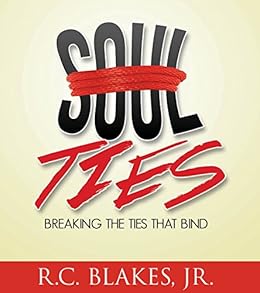 Soul Ties Breaking The Ties That Bind - 