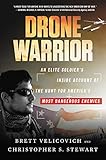 Drone Warrior: An Elite Soldier's Inside Account of the Hunt for America's Most Dangerous Enemies