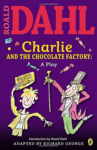 Roald Dahl's Charlie And The Chocolate Factory: A Play