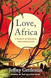 Love, Africa: A Memoir of Romance, War, and Survival