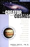 The Creator and the Cosmos: How the Latest Scientific Discoveries of the Century Reveal God