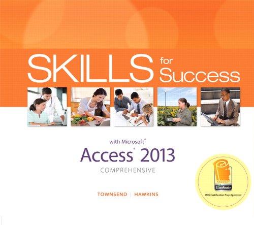 Skills for Success with Access 2013 Comprehensive (Skills for Success, Office 2013) by Kris Townsend, Lisa Hawkins