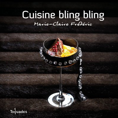 Cuisine bling bling by Marie-Claire Frï¿½dï¿½ric