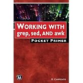 Working with grep, sed, and awk Pocket Primer