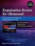 Examination Review for Ultrasound: Sonographic Principles & Instrumentation (SPI)